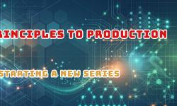 Featured image of post From principles to production: starting a new series