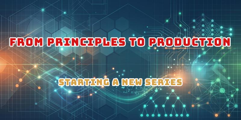 Featured image of post From principles to production: starting a new series